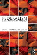 Federalism & the Making of America