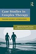 Case Studies in Couples Therapy: Theory-Based Approaches