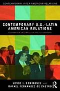 Contemporary U S Latin American Relations Cooperation Or Conflict In The 21st Century