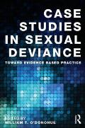 Case Studies in Sexual Deviance Toward Evidence Based Practice