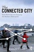The Connected City: How Networks are Shaping the Modern Metropolis