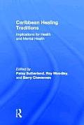 Caribbean Healing Traditions: Implications for Health and Mental Health