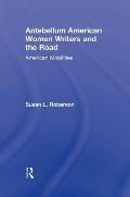 Antebellum American Women Writers and the Road: American Mobilities