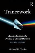 Trancework An Introduction To The Practice Of Clinical Hypnosis