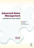 Advanced Sales Management Handbook and Cases: Analytical, Applied, and Relevant