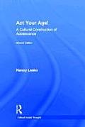 Act Your Age!: A Cultural Construction of Adolescence