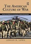 American Culture Of War A History Of Us Military Force From World War Ii To Operation Iraqi Freedom