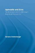 Aphrodite and Eros: The Development of Erotic Mythology in Early Greek Poetry and Cult
