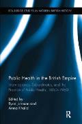 Public Health in the British Empire: Intermediaries, Subordinates, and the Practice of Public Health, 1850-1960