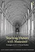 Teaching History With Museums & Historic Sites