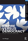 Empire Versus Democracy: The Triumph of Corporate and Military Power