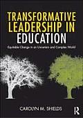 Transformative Leadership In Education Equitable Change In An Uncertain & Complex World