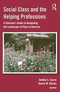 Social Class and the Helping Professions: A Clinician's Guide to Navigating the Landscape of Class in America