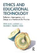 Ethics and Educational Technology: Reflection, Interrogation, and Design as a Framework for Practice