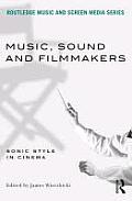 Music, Sound and Filmmakers: Sonic Style in Cinema