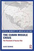 The Cuban Missile Crisis: The Threshold of Nuclear War
