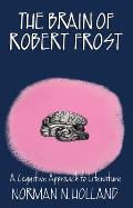 Brain of Robert Frost A Cognitive Approach to Literature