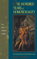 One Hundred Years of Homosexuality & Other Essays on Greek Love