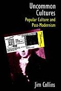 Uncommon Cultures Popular Culture & Post Modernism