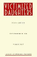 Victimized Daughters Incest & The Development of the Female Self