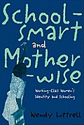 School-smart and Mother-wise: Working-Class Women's Identity and Schooling