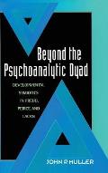 Beyond the Psychoanalytic Dyad: Developmental Semiotics in Freud, Peirce and Lacan