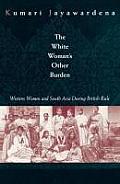 The White Woman's Other Burden: Western Women and South Asia During British Rule