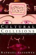 Cultural Collisions Postmodern Technoscience