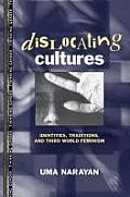 Dislocating Cultures Identities Traditions & Third World Feminism