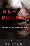 Serial Killers Death & Life in Americas Wound Culture