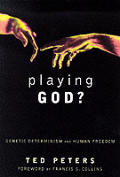 Playing God Genetic Determinism & Human