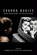 Cyborg Babies: From Techno-Sex to Techno-Tots