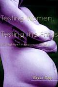 Testing Women Testing the Fetus The Social Impact of Amniocentesis in America