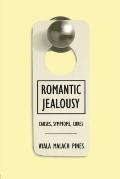 Romantic Jealousy Causes Symptoms Cures