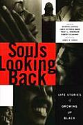 Souls Looking Back: Life Stories of Growing Up Black