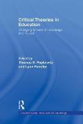 Critical Theories in Education: Changing Terrains of Knowledge and Politics