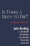 Is There a Duty to Die & Other Essays in Medical Ethics