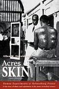 Acres of Skin: Human Experiments at Holmesburg Prison