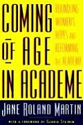 Coming of Age in Academe Rekindling Womens Hopes & Reforming the Academy