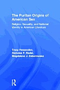The Puritan Origins of American Sex: Religion, Sexuality, and National Identity in American Literature