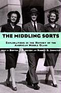 The Middling Sorts: Explorations in the History of the American Middle Class