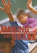 Making the Grade: Reinventing America's Schools