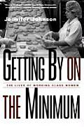 Getting by on the Minimum The Lives of Working Class Women