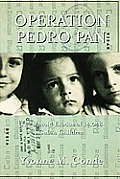 Operation Pedro Pan The Untold Exodus of 14000 Cuban Children