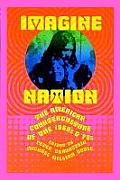 Imagine Nation The American Counterculture of the 1960s & 70s