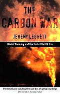 Carbon War Global Warming & the End of the Oil Era