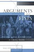 Arguments and Fists: Political Agency and Justification in Liberal Theory