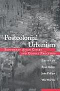 Postcolonial Urbanism: Southeast Asian Cities and Global Processes