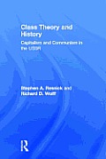 Class Theory and History: Capitalism and Communism in the USSR