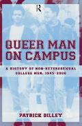 Queer Man on Campus: A History of Non-Heterosexual College Men, 1945-2000